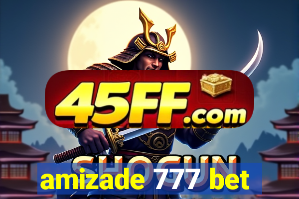 amizade 777 bet